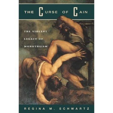 The Curse of Cain: The Violent Legacy of Monotheism