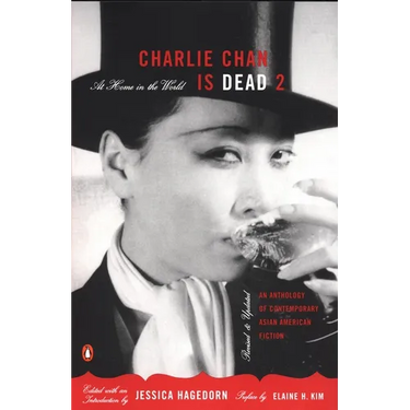 Charlie Chan Is Dead 2: At Home in the World: An Anthology of Contemporary Asian American Fiction
