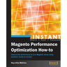 Instant Magento Performance Optimization How-to
