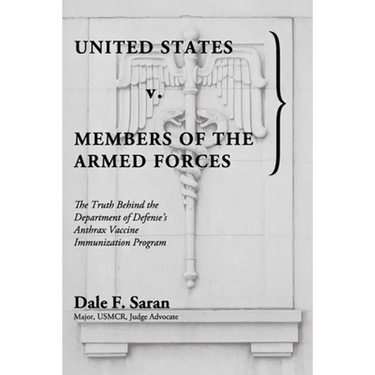 United States v. Members of the Armed Forces: The Truth Behind the Department of Defense's Anthrax Vaccine Immunization Program