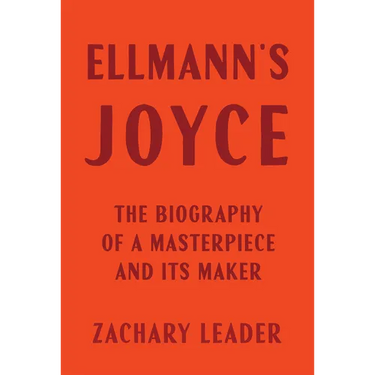 Ellmann's Joyce: The Biography of a Masterpiece and Its Maker