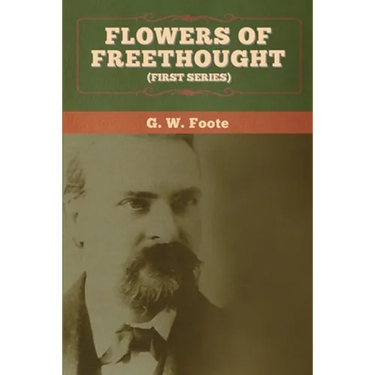 Flowers of Freethought (First Series)