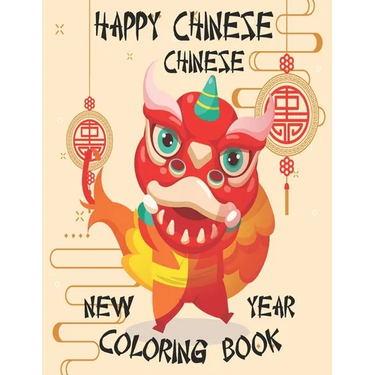 Happy Chinese New Year Coloring Book: Chinese New Year Coloring Book 2021 Year of the Ox For Adults & Kids Fun Activities for Children, Toddlers & Pre