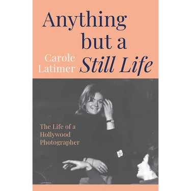 Anything But a Still Life: The Life of a Hollywood Photographer