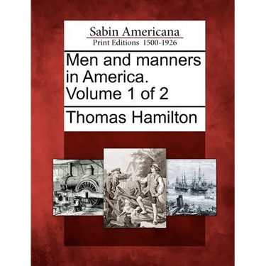 Men and Manners in America. Volume 1 of 2