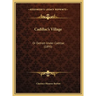 Cadillac's Village: Or Detroit Under Cadillac (1895)