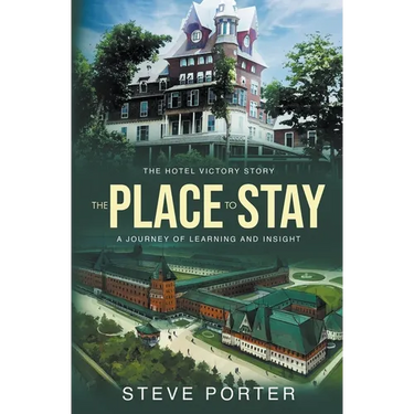 The Place to Stay: The Hotel Victory Story: A Journey of Learning and Insight