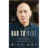 Bad to Blue: The True Story of a Chinatown Gangster Turned NYPD Detective