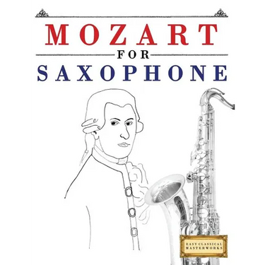 Mozart for Saxophone: 10 Easy Themes for Saxophone Beginner Book