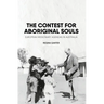 The Contest for Aboriginal Souls: European missionary agendas in Australia