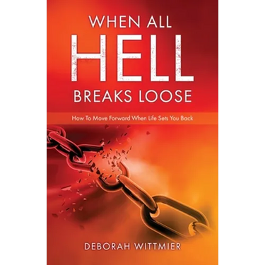 When All Hell Breaks Loose: How To Move Forward When Life Sets You Back