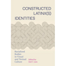 Constructed Latinx(s) Identities: Racialized Bodies in Visual and Textual Culture