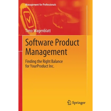 Software Product Management: Finding the Right Balance for Yourproduct Inc.