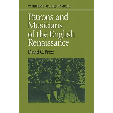 Patrons and Musicians of the English Renaissance