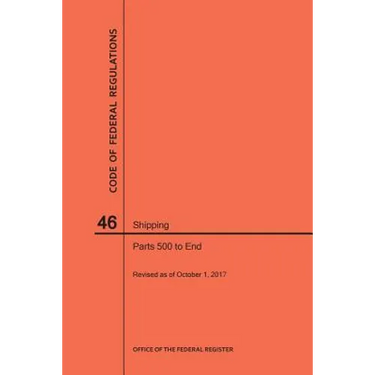 Code of Federal Regulations Title 46, Shipping, Parts 500-End, 2017
