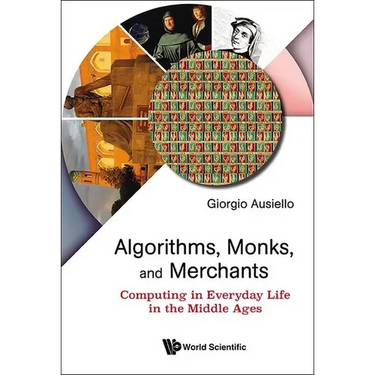 Algorithms, Monks, and Merchants: Computing in Everyday Life in the Middle Ages
