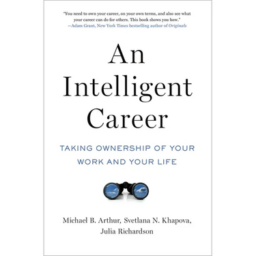 An Intelligent Career: Taking Ownership of Your Work and Your Life
