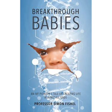 Breakthrough Babies: An IVF pioneer's tale of creating life against all odds