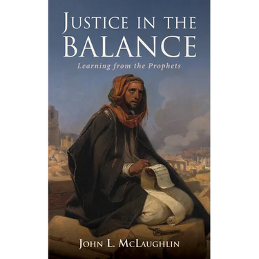 Justice in the Balance: Learning from the Prophets