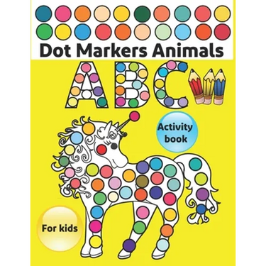 Dot Markers Activity Book ABC Animals: Do a dot page a day / Gift For Baby, Toddler, Preschool / Art Paint Kids Dot Activity Coloring Book