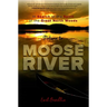 Return to Moose River: In Search of the Spirit of the Great North Woods