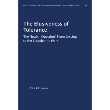 The Elusiveness of Tolerance: The "Jewish Question" from Lessing to the Napoleonic Wars