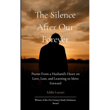 The Silence After Our Forever Poems From a Husband's Heart on Love, Loss, and Learning to Move Forward