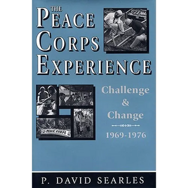 The Peace Corps Experience: Challenge and Change, 1969-1976
