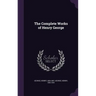 The Complete Works of Henry George