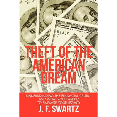 Theft of the American Dream: Understanding the Financial Crisis - And What You Can Do to Salvage Your Legacy