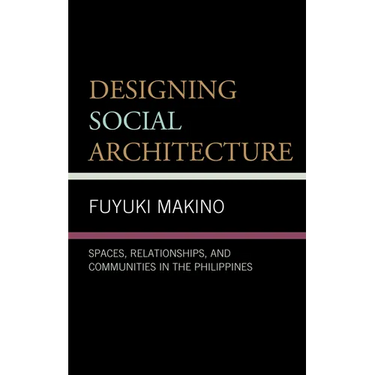 Designing Social Architecture: Spaces, Relationships, and Communities in the Philippines