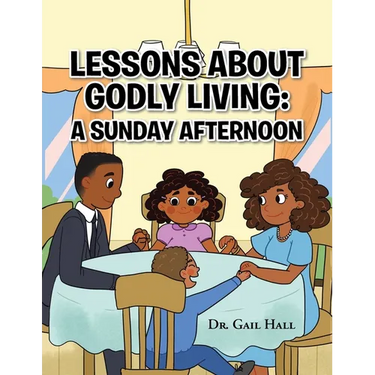 Lessons About Godly Living: A Sunday Afternoon: To the Glory and Honor of the Almighty God