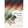 Disintegrating Empire: Algerian Family Migration and the Limits of the Welfare State in France
