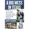 A Big Mess in Texas: The Miraculous, Disastrous 1952 Dallas Texans and the Craziest Untold Story in NFL History