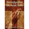 Introduction to the Devout Life: A Classic Guide to Christian Spiritual Practice and Inner Growth