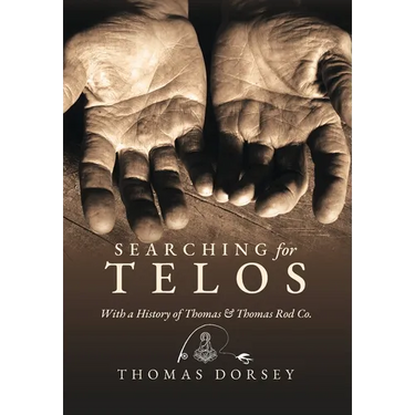 Searching for Telos: With a History of Thomas and Thomas Rod Co