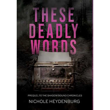 These Deadly Words: Prequel to The Shadow Bound Chronicles