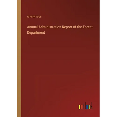 Annual Administration Report of the Forest Department