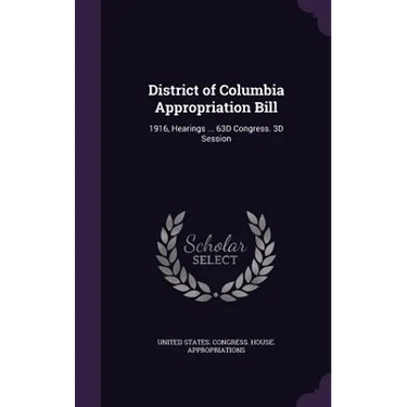 District of Columbia Appropriation Bill: 1916, Hearings ... 63D Congress. 3D Session
