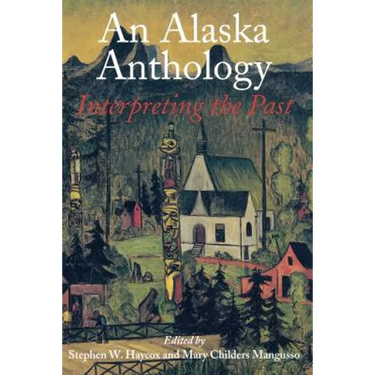 An Alaska Anthology: Interpreting the Past