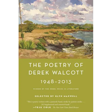 The Poetry of Derek Walcott 1948-2013