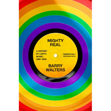 Mighty Real: A History of LGBTQ Music, 1969-2000