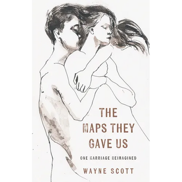 The Maps They Gave Us: One Marriage Reimagined