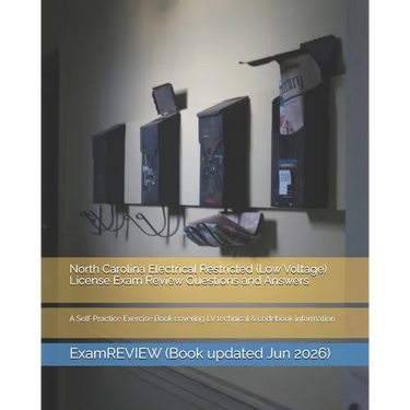 North Carolina Electrical Restricted (Low Voltage) License Exam Review Questions and Answers: A Self-Practice Exercise Book covering LV technical & co