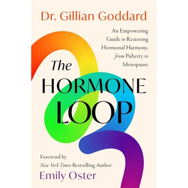 The Hormone Loop: An Empowering Guide to Restoring Hormonal Harmony, from Puberty to Menopause