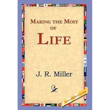 Making the Most of Life