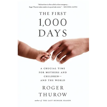 The First 1,000 Days: A Crucial Time for Mothers and Children -- And the World