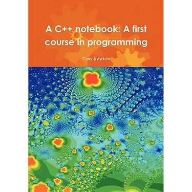 A C++ notebook: A first course in programming
