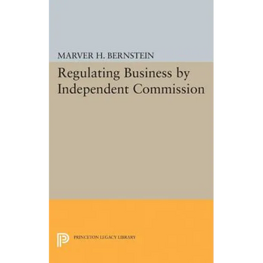 Regulating Business by Independent Commission
