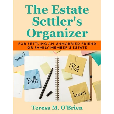The Estate Settler's Organizer: For Settling an Unmarried Friend or Family Member's Estate